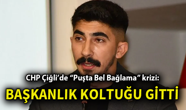 CHP Gençlik Kolları Başkanı Görevden Alındı!