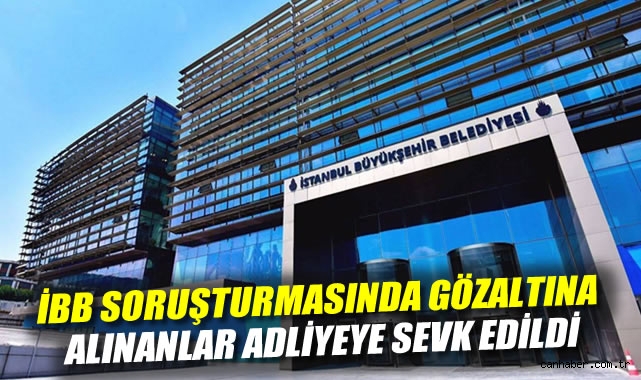 İBB’de Fesat İddiasıyla 25 Kişi Adliyeye Sevk Edildi
