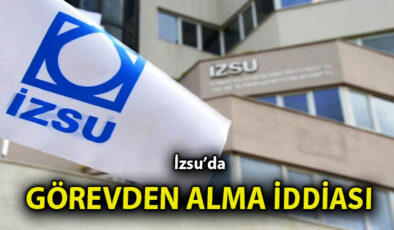İZSU’da Soruşturma! Görev Değişikliği Elde Edildi
