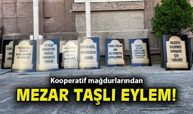 Kentsel Dönüşümde Mağdurlar Mezar Taşı Bıraktı