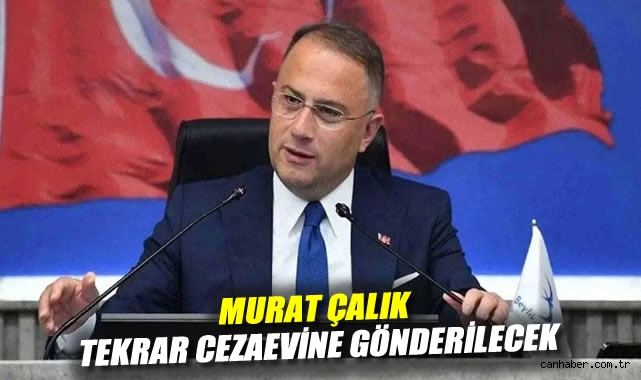 Mehmet Murat Çalık Hastaneden Cezaevine Dönüyor