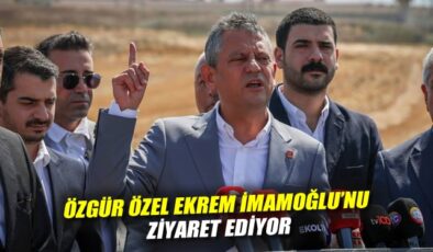 Özgür Özel, İmamoğlu’nu Silivri’de Ziyaret Etti