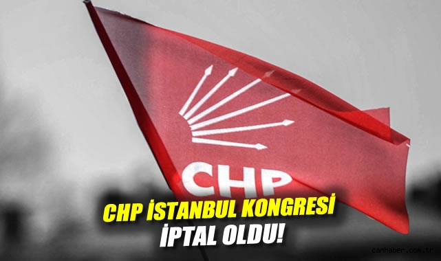 CHP İstanbul’da Kongre İptali: Özgür Çelik Görevden Alındı!