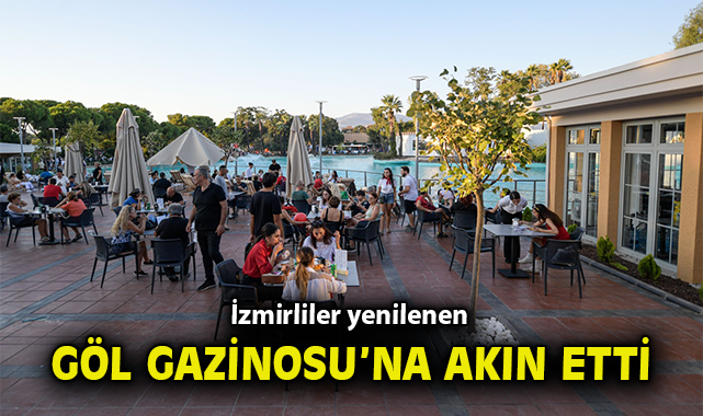 Göl Gazinosu, İzmirlilerin Yeni Gözdesi Oldu!