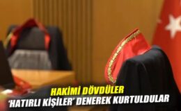 Hakim E.K.’ya Aile İçinde Şok Saldırı!
