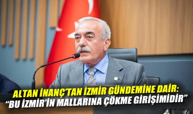 İzmir’in Mallarına Çökme Girişimi Tartışılıyor!