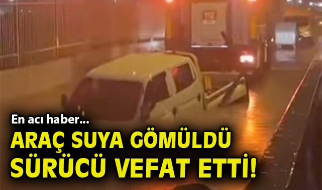 Yağmurda Mahsur Kalan Sürücü Hayatını Kaybetti