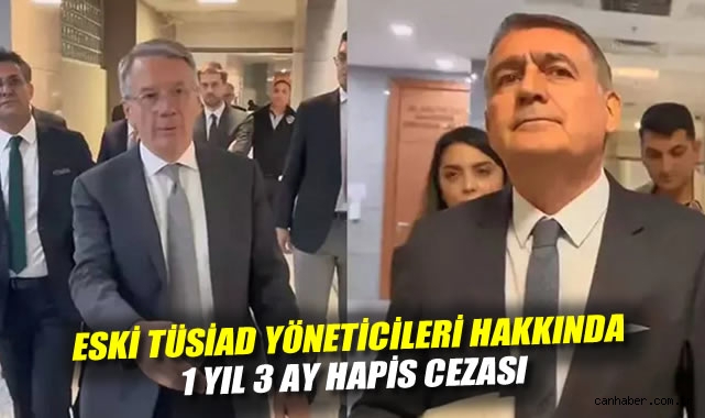 TÜSİAD Eski Yöneticilerine Hapis Ceza Kararı!