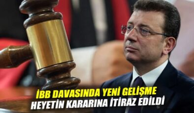 İBB Davası’nda Reddedilen Hâkim Talebine İtiraz!