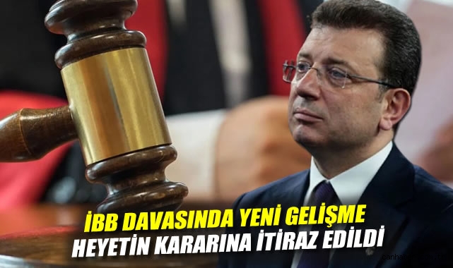 İBB Davası’nda Reddedilen Hâkim Talebine İtiraz!