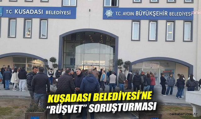 Kuşadası Belediye Başkanı Rüşvetle Gözaltına Alındı!