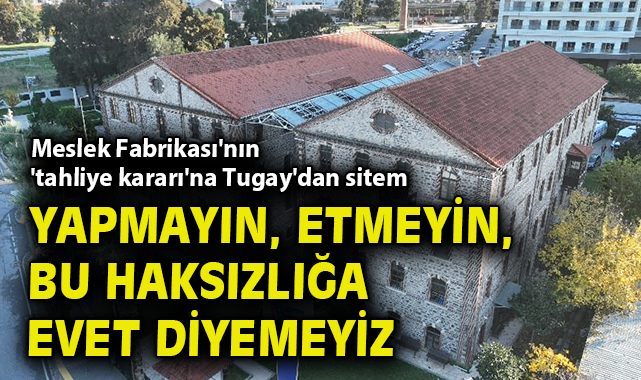 İzmir’de Meslek Fabrikası Tahliye Kararına Tepki
