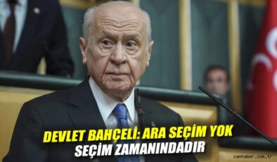 Bahçeli: Ara Seçim Yok, Seçim Zamanındadır