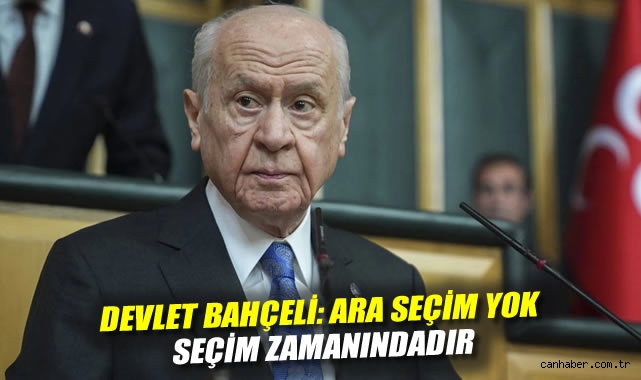 Bahçeli: Ara Seçim Yok, Seçim Zamanındadır