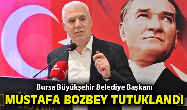 Bursa’da Başkan Bozbey Tutuklandı, Ailesi Serbest!