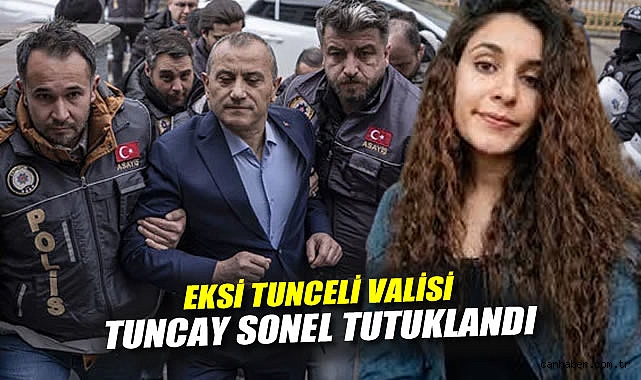 Vali Tuncay Sonel, Gülistan Doku Davasında Tutuklandı