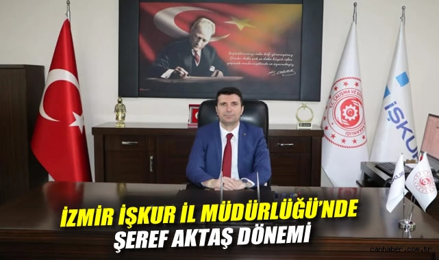 İzmir İŞKUR’a Yeni Müdür: Şeref Aktaş Atandı!