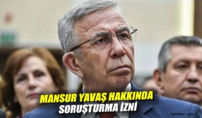 Mansur Yavaş Hakkında Soruşturma Başlatıldı