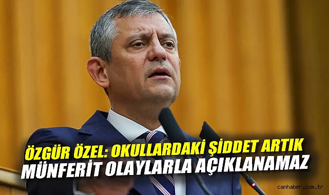 CHP Lideri Okul Güvenliği İçin Acil Önlemler İstedi